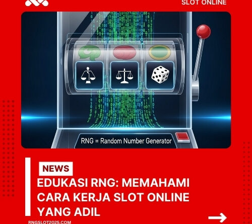 Edukasi RNG: Memahami Cara Kerja Slot Online yang Adil