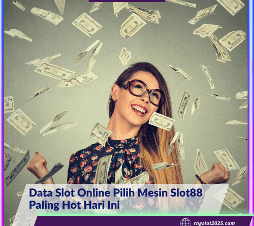 Data Slot Online Pilih Mesin Slot88 Paling Hot Hari Ini