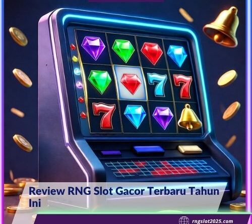Review RNG Slot Gacor Terbaru Tahun Ini