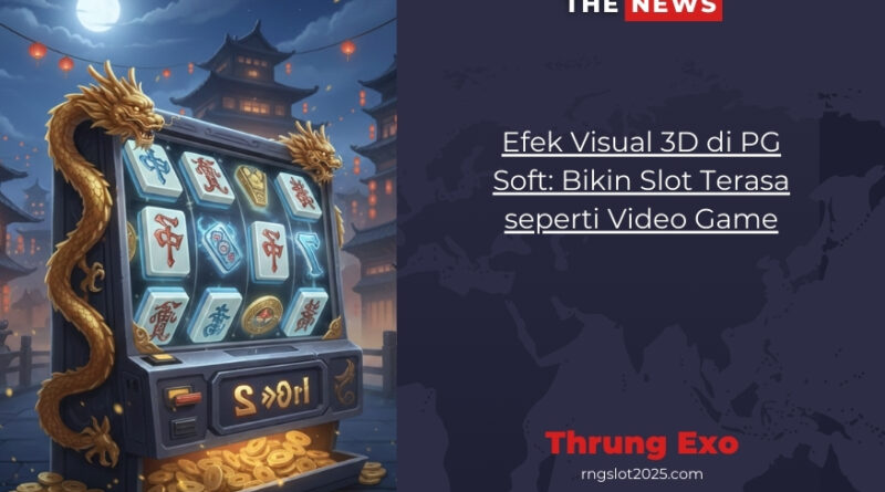 Efek Visual 3D di PG Soft: Bikin Slot Terasa seperti Video Game