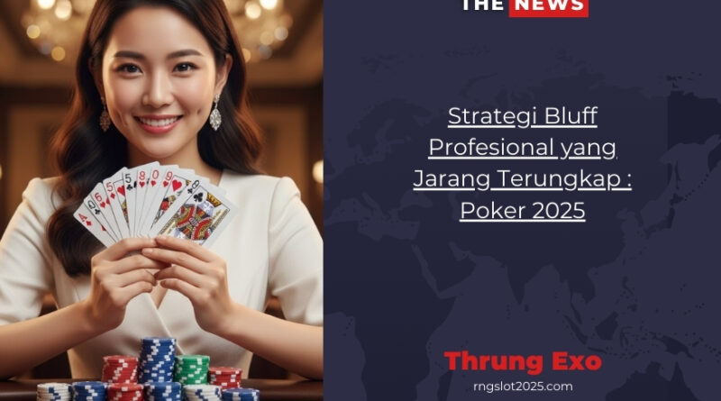 Strategi Bluff Profesional yang Jarang Terungkap : Poker 2025